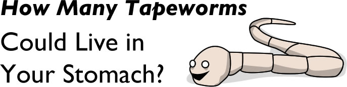 How many tapeworms could live in your stomach?